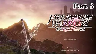 Let's play Fire Emblem Warriors 3 Hopes #3 - The path chosen!