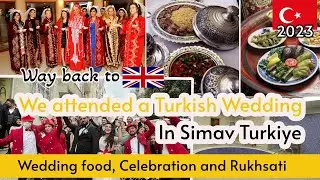 Turkish Wedding Experience - Stayed in Simav with Thermal Bath and Our Way back to #UK  🇬🇧 2023