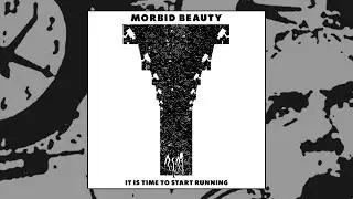 Morbid Beauty - It Is Time To Start Running