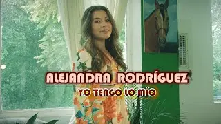 Alejandra Rodríguez/ Yo Tengo lo Mio/ Música Popular y despecho/ Video Oficial/