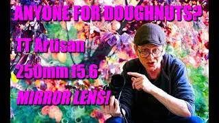 M42 Mirror Lens! TT Artisan 250mm f5.6 - With Doughnuts!