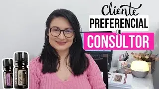 CLIENTE PREFERENCIAL X CONSULTOR DE BEM-ESTAR - entenda a diferença de cadastro🍃