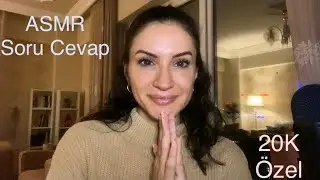 20K Özel ASMR!|  | Sorularınızı Cevaplıyorum | Türkçe ASMR