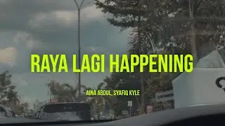 Aina Abdul - Raya Lagi Happening (feat. Syafiq Kyle) (Lirik)