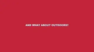 And what about outdoors?