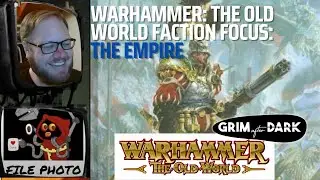 Warhammer: The Old World Faction Focus: The Empire / Grim After Dark