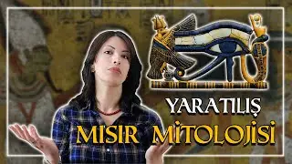 Mısır Mitolojisi | Yaratılış Efsanesi