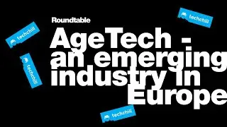 AgeTech - an emerging industry in Europe. Roundtable