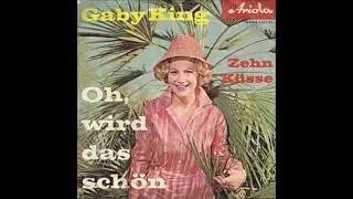 Gaby King  -  Oh, wird das schön  1961