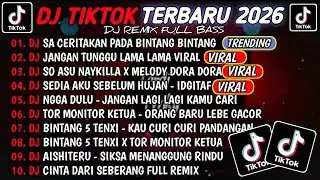 DJ TIKTOK TERBARU 2026🎵DJ SA CERITAKAN PADA BINTANG BINTANG-JAUH KO PERGI🎵DJ JANGAN TUNGGU LAMA LAMA