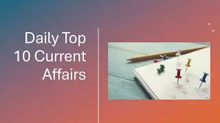 Current Affairs Top 10 | Daily Current Affairs August