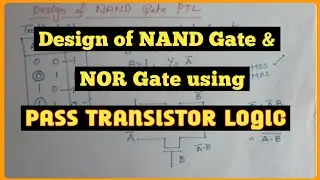 Design of NAND gate and NOR gate using Pass Transistor || Explore the way