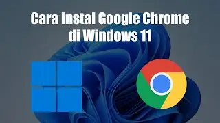 Cara Instal Google Chrome di Windows 11 || Menginstal Chrome di Windows 11