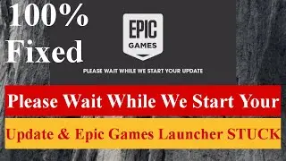 Please Wait While We Start Your Update & Epic Games Launcher STUCK  WindowsEngine 