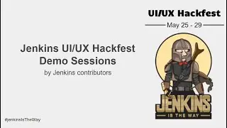 Jenkins UI/UX Hackfest Demos, May 29