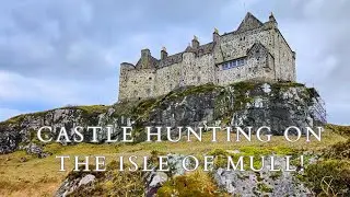 Castle Hunting On A Scottish Island - The Incredible Castles Of Mull!