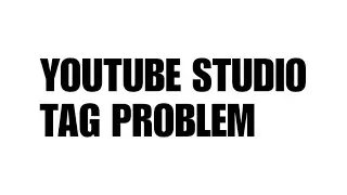 Youtube Problem | How to add tags |YT studio tag problem fixed