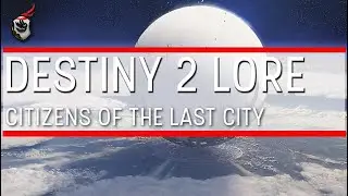 Citizens of the Last City - Destiny 2 Lore