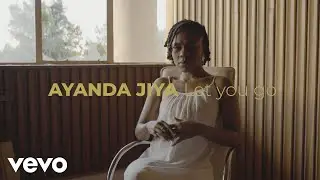 Ayanda Jiya - Let You Go (Official Music Video)