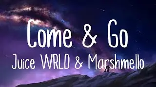 Juice WRLD & Marshmello - Come & Go (Lyrics)