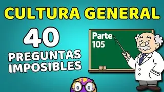 40 PREGUNTAS DE CULTURA GENERAL que me Hicieron Darme Cuenta de Cuánto No Sabía!! Parte 105 🧠