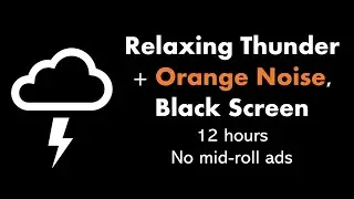 Relaxing Thunder + Orange Noise, Black Screen ⛈️🟠⬛ • 12 hours • No mid-roll ads