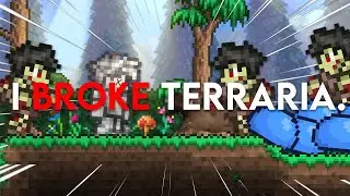 so I broke Terraria....