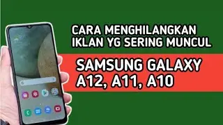 CARA MENGHILANGKAN IKLAN SERING MUNCUL  DI HP SAMSUNG A12, A11, A10