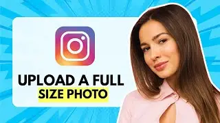 HOW TO UPLOAD A FULL SIZE PHOTO ON INSTAGRAM