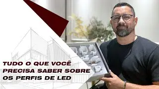 TUDO O QUE VOCÊ PRECISA SABER SOBRE OS PERFIS DE LED