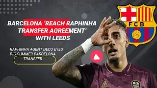 Raphinha 'agrees FIVE-YEAR deal with Barcelona as negotiations goes on with Leeds