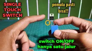 Rangkaian Sederhana Saklar Sentuh ON OFF Satu Tombol