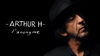 Arthur H - L'anonyme (Vidéo Officielle)