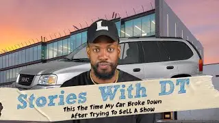 This The Time My Car broke Down After Trying To Sell A Show  I DT Stories