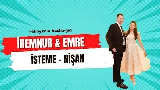 İremnur & Emre  isteme - Nişan Klibi