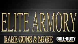 Advanced Warfare: My Elite Armory - Rare Elite Guns, Weapons and Outfits (AW Elite Armory)