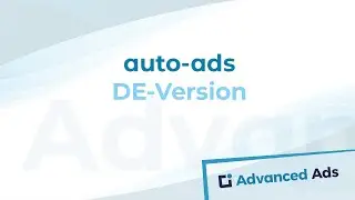 Wie man AdSense Auto Ads ohne Coding zu WordPress hinzufügt | Deutsches Advanced Ads Tutorial