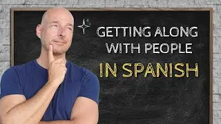 Llevarse Bien - To Get Along with Someone in Spanish