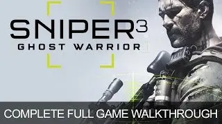 Sniper Ghost Warrior 3 Full Walkthrough Complete Full Game Ending All Missions