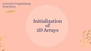 How to Initialize Two Dimensional Arrays