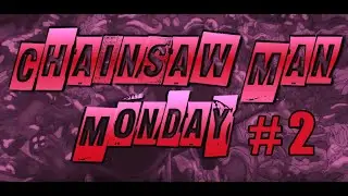 Chainsaw Man Monday - Episode Two