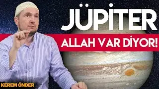 ALLAH'IN VARLIĞININ DELİLİ: JÜPİTER! / Kerem Önder