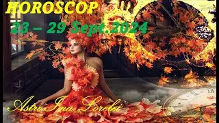 HOROSCOP / PREVIZIUNI / 23 - 29.Sept.2024