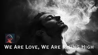 We Are Love, We Are Rising High