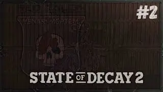 State Of Decay 2 - Внедрение (Часть 2)