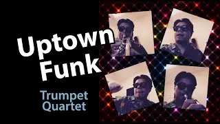 Uptown Funk Trumpet Quartet