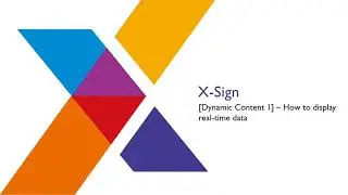 [X-Sign] [Dynamic Content 1/2] - How to display real time data