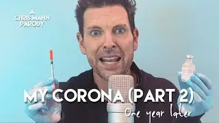 MY CORONA, Pt. 2 (One Year Later)