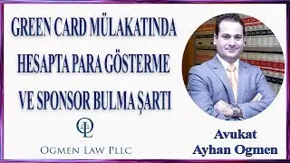 GREEN CARD MÜLAKATINDA HESAPTA PARA GÖSTERME VE SPONSOR BULMA ŞARTI