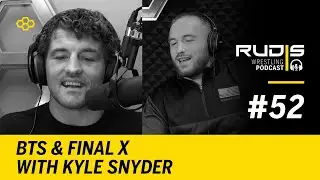 RUDIS Wrestling Podcast #52: BTS & Final X with Kyle Snyder